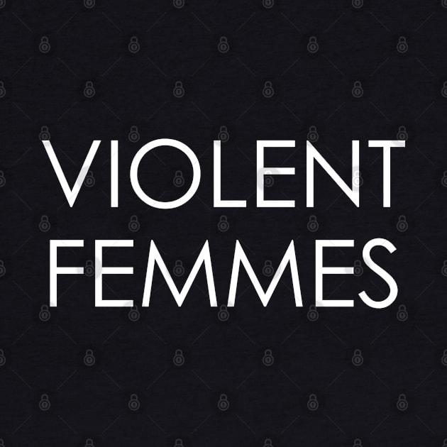 Violent Femmes by Oyeplot